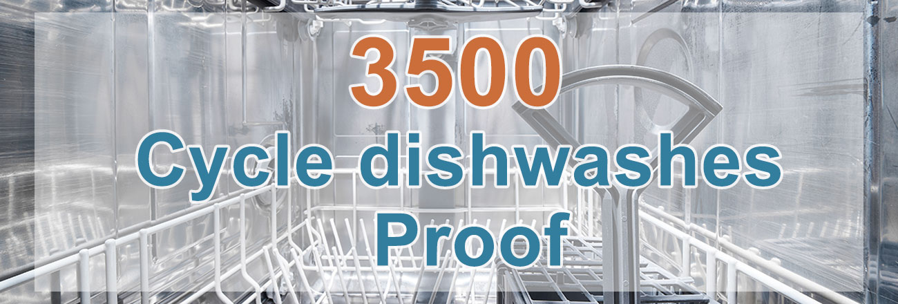 3500 Cycles Dishwashing Proof
